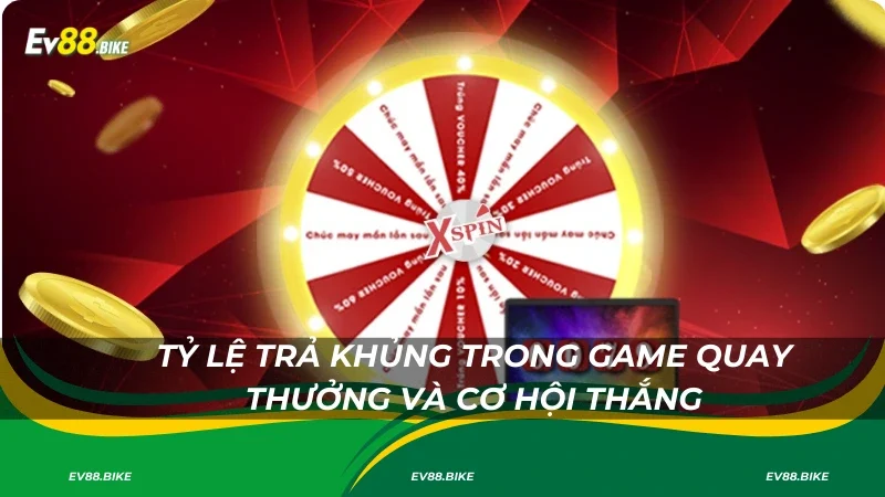 Tỷ lệ trả khủng trong game quay thưởng và cơ hội thắng