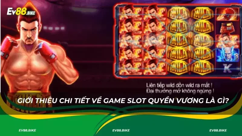 Giới thiệu chi tiết về game slot quyền vương là gì?